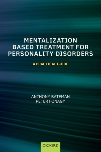 Bilde av Mentalization-based Treatment For Personality Disorders Av Anthony (consultant Psychiatrist And Psychotherapist And Mbt Co-ordinator Consultant Psychi