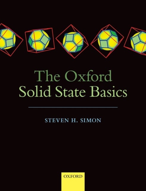 Bilde av The Oxford Solid State Basics Av Steven H. (professor Of Theoretical Condensed Matter Physics Department Of Physics University Of Oxford And Fellow Of