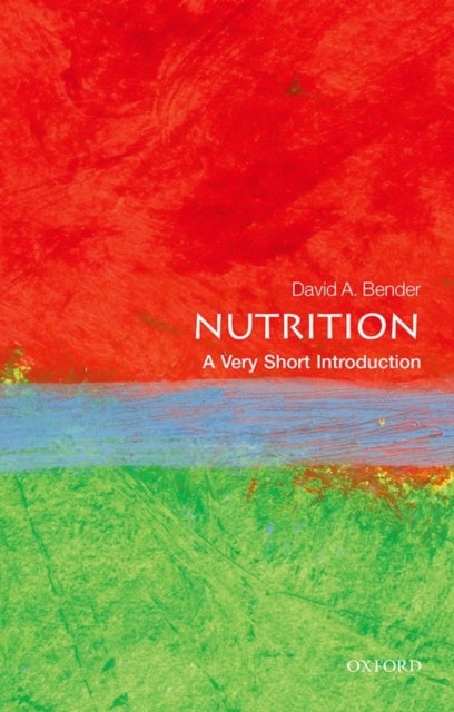 Bilde av Nutrition: A Very Short Introduction Av David (emeritus Professor Of Nutritional Biochemistry University College London) Bender