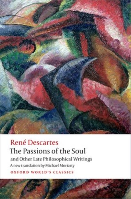 Bilde av The Passions Of The Soul And Other Late Philosophical Writings Av Rene Descartes