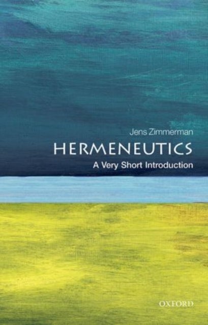 Bilde av Hermeneutics: A Very Short Introduction Av Jens (professor Humanities Trinity Western University Canada) Zimmermann