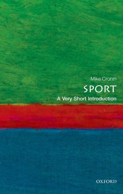 Bilde av Sport: A Very Short Introduction Av Mike (academic Director Of Boston College In Ireland) Cronin
