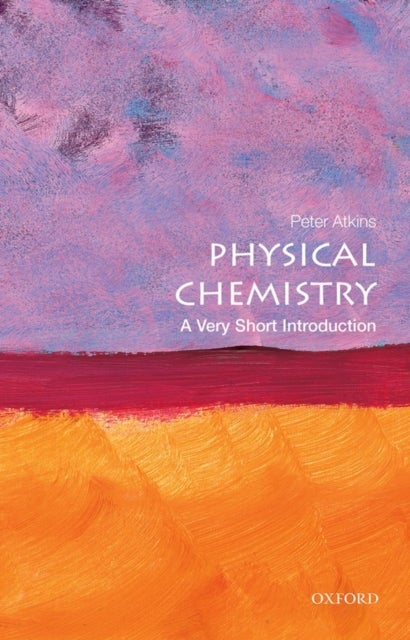 Bilde av Physical Chemistry: A Very Short Introduction Av Peter (fellow Of Lincoln College University Of Oxford) Atkins