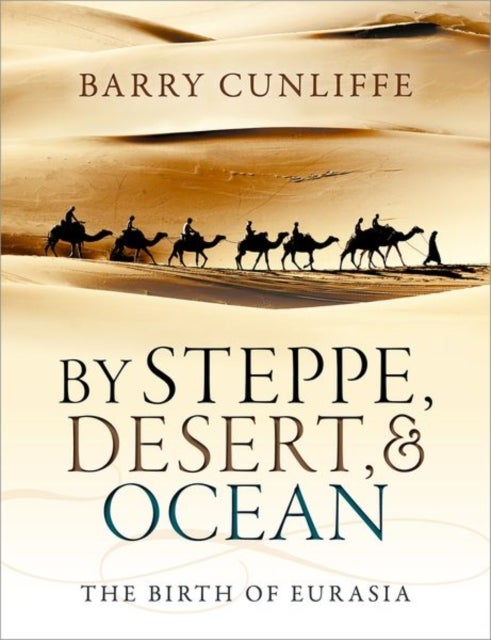 Bilde av By Steppe, Desert, And Ocean Av Barry (emeritus Professor Of European Ar Cunliffe