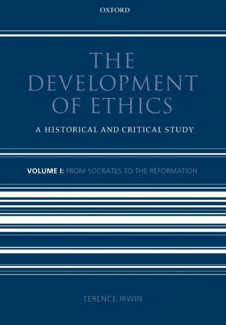 The Development of Ethics: Volume 1 - From Socrates to the Reformation