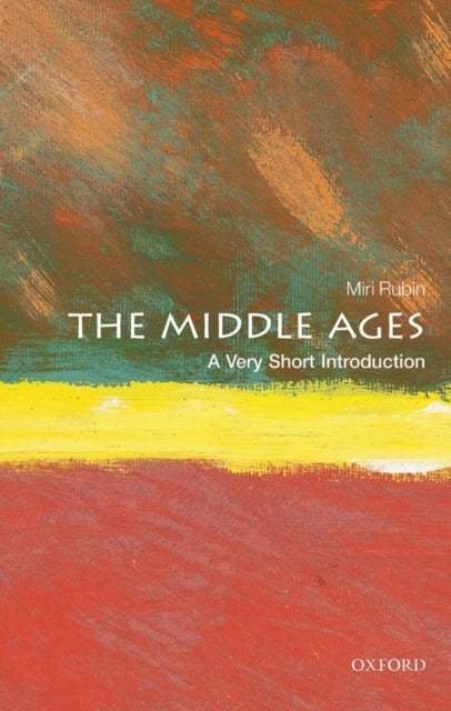 Bilde av The Middle Ages: A Very Short Introduction Av Miri (professor Of Medieval And Early Modern History At Queen Mary University Of London) Rubin