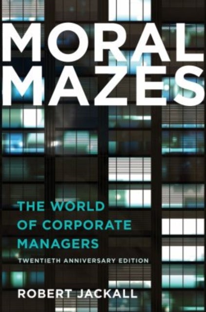 Moral Mazes - The World of Corporate Managers