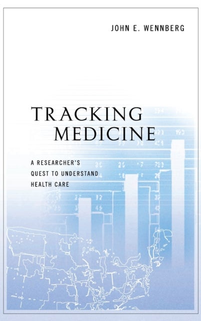Tracking Medicine - A Researcher's Quest to Understand Health Care