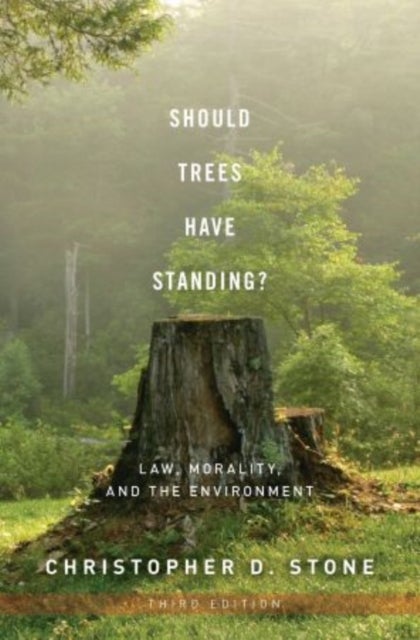 Should Trees Have Standing? - Law, Morality, and the Environment