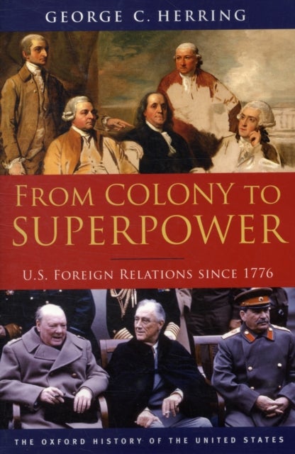 From Colony to Superpower - U.S. Foreign Relations since 1776