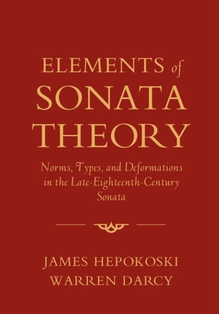 Bilde av Elements Of Sonata Theory Av James (professor Of Music Professor Of Music Yale University) Hepokoski, Warren (professor Of Music Theory Professor Of M