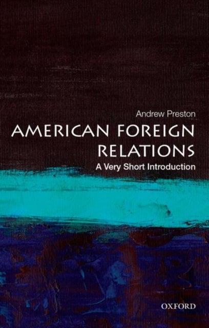 Bilde av American Foreign Relations: A Very Short Introduction Av Andrew (professor Of American History Professor Of American History University Of Cambridge)
