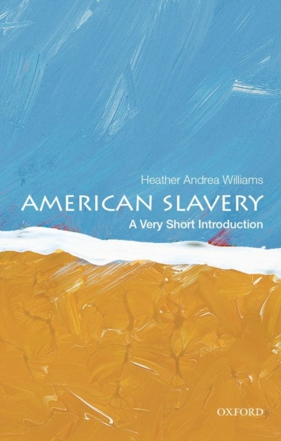 Bilde av American Slavery: A Very Short Introduction Av Heather Andrea (associate Professor Of History Associate Professor Of History University Of North Carol
