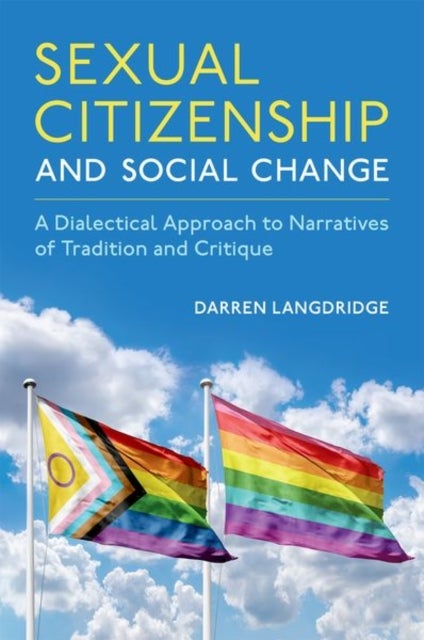 Sexual Citizenship and Social Change - A Dialectical Approach to Narratives of Tradition and Critique