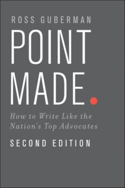 Point Made - How to Write Like the Nation's Top Advocates