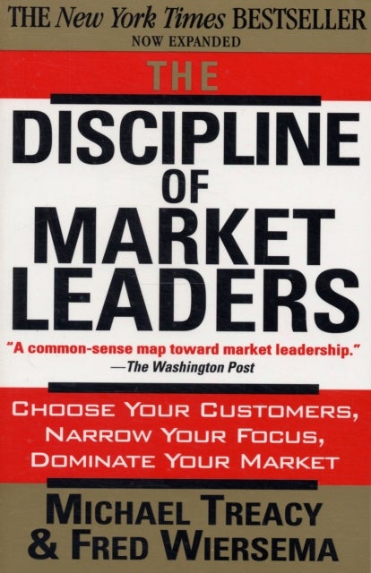 Bilde av The Discipline Of Market Leaders Av Fred Wiersema, Michael Treacy
