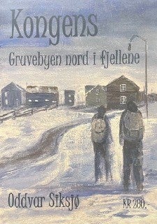 Kongens : Gruvebyen nord i fjellene