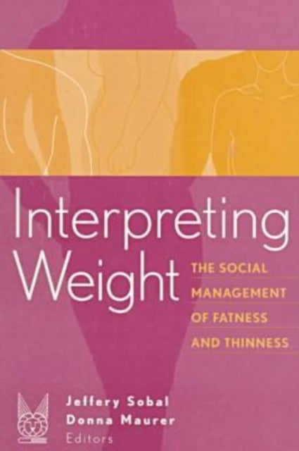 Interpreting Weight - The Social Management of Fatness and Thinness
