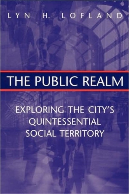 The Public Realm - Exploring the City's Quintessential Social Territoy