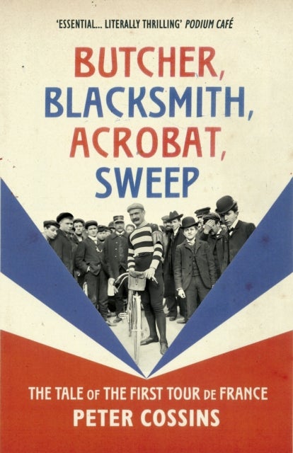 Butcher, Blacksmith, Acrobat, Sweep - The Tale of the First Tour de France