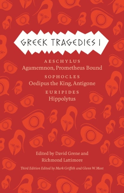 Greek Tragedies 1 - Aeschylus: Agamemnon, Prometheus Bound; Sophocles: Oedipus the King, Antigone; Euripides: Hippolytus