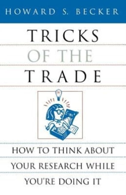 Tricks of the Trade - How to Think about Your Research While You're Doing It