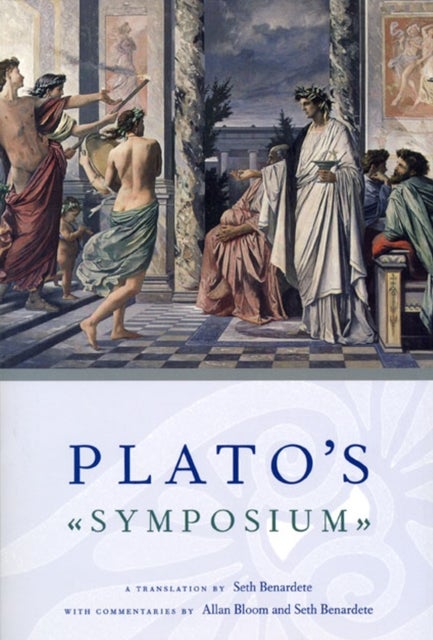 Bilde av Plato`s Symposium - A Translation By Seth Benardete With Commentaries By Allan Bloom And Seth Benard Av Plato Plato, Seth Benardete