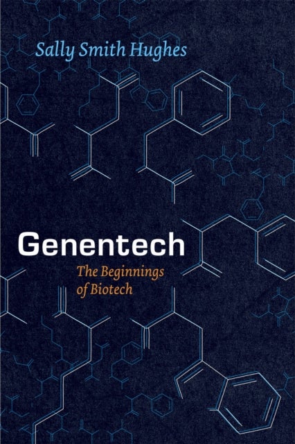 Bilde av Genentech - The Beginnings Of Biotech Av Sally Smith Hughes