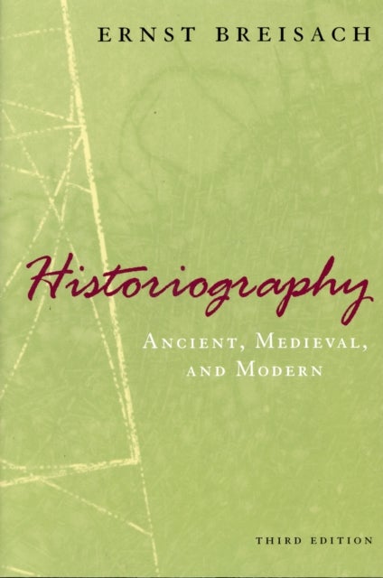 Bilde av Historiography - Ancient, Medieval, And Modern, Third Edition Av Ernst Breisach