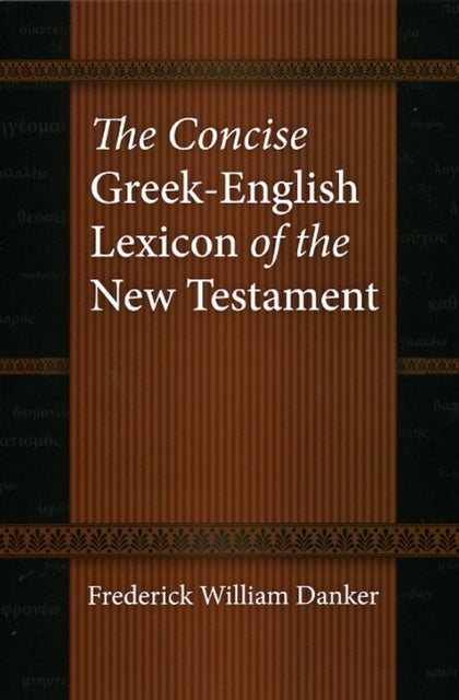 Bilde av The Concise Greek-english Lexicon Of The New Testament Av Frederick William Danker