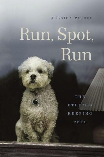 Run, Spot, Run - The Ethics of Keeping Pets