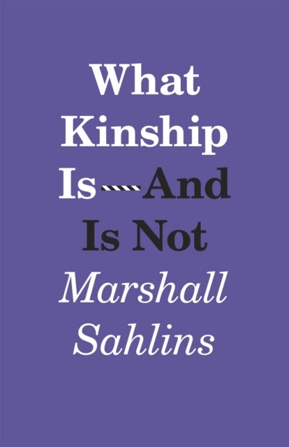 Bilde av What Kinship Is-and Is Not Av Marshall Sahlins
