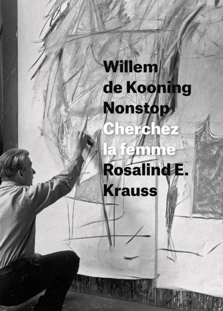 Willem de Kooning Nonstop - Cherchez la femme