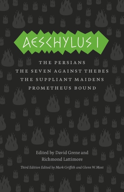 Aeschylus I - The Persians, The Seven Against Thebes, The Suppliant Maidens, Prometheus Bound