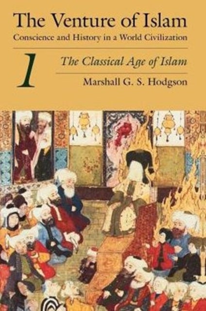Bilde av The Venture Of Islam, Volume 1 - The Classical Age Of Islam Av Marshall G. S. Hodgson