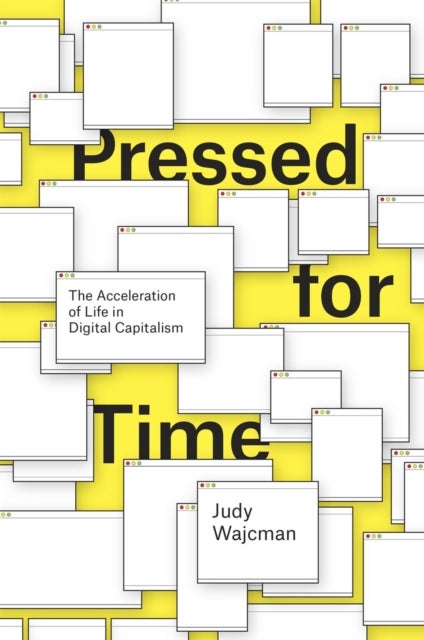 Pressed for Time - The Acceleration of Life in Digital Capitalism