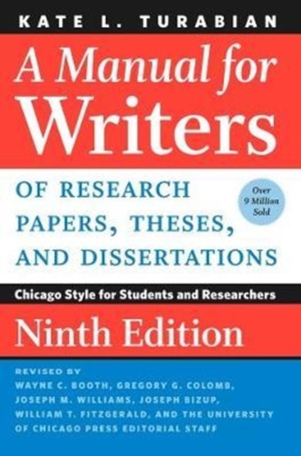 A Manual for Writers of Research Papers, Theses, and Dissertations, Ninth Edition - Chicago Style for Students and Researchers