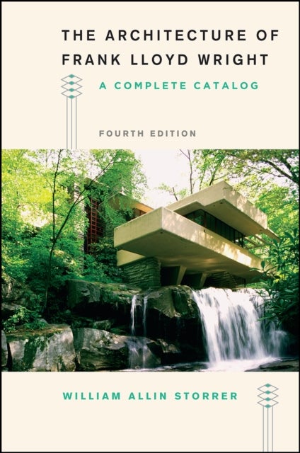 The Architecture of Frank Lloyd Wright, Fourth Edition - A Complete Catalog