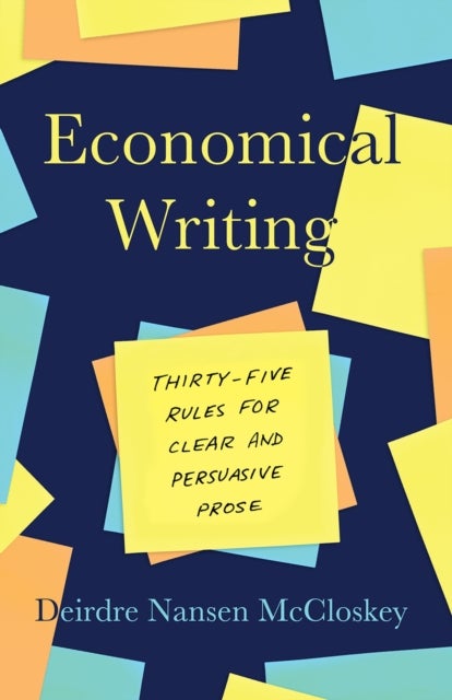 Economical Writing, Third Edition - Thirty-Five Rules for Clear and Persuasive Prose