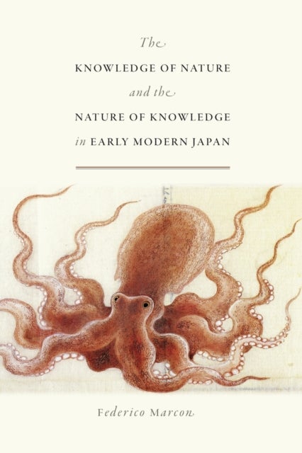 Bilde av The Knowledge Of Nature And The Nature Of Knowledge In Early Modern Japan Av Federico Marcon