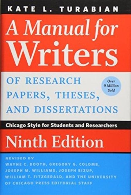 A Manual for Writers of Research Papers, Theses, and Dissertations, Ninth Edition - Chicago Style for Students and Researchers
