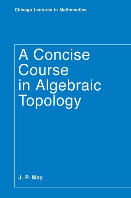 Bilde av A Concise Course In Algebraic Topology Av J. P. May