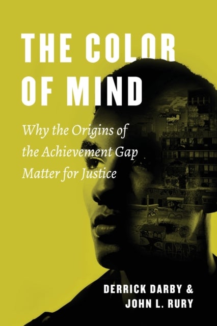 The Color of Mind - Why the Origins of the Achievement Gap Matter for Justice
