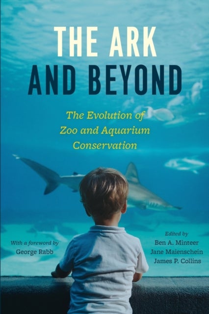 The Ark and Beyond - The Evolution of Zoo and Aquarium Conservation