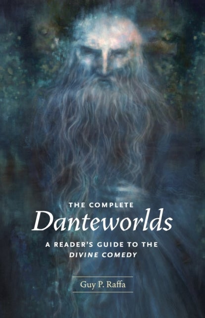 The Complete Danteworlds - A Reader's Guide to the Divine Comedy