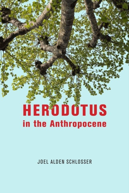 Bilde av Herodotus In The Anthropocene Av Joel Alden Schlosser