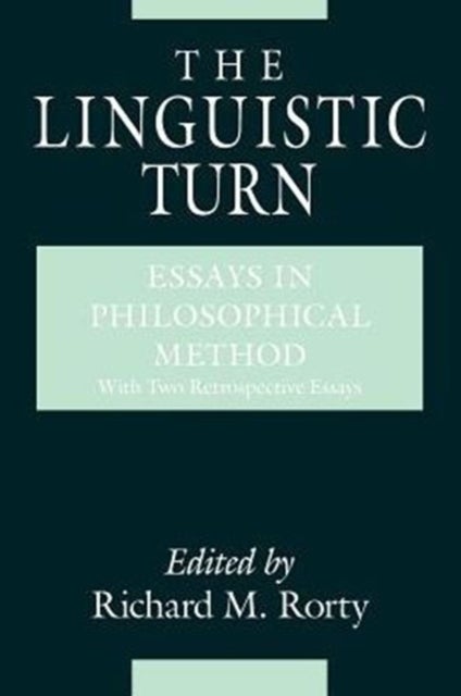 The Linguistic Turn - Essays in Philosophical Method