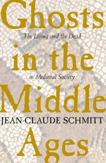 Ghosts in the Middle Ages - The Living and the Dead in Medieval Society