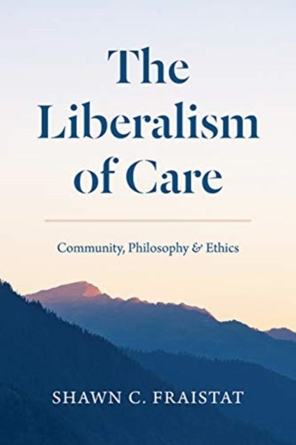 The Liberalism of Care - Community, Philosophy, and Ethics