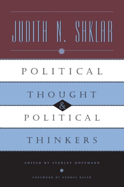 Bilde av Political Thought And Political Thinkers Av Judith N. Shklar, Stanley Hoffmann